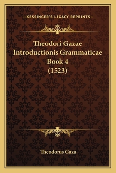 Paperback Theodori Gazae Introductionis Grammaticae Book 4 (1523) [Latin] Book