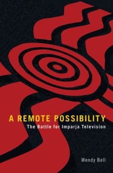 Paperback A Remote Possibility: The Battle for Imparja Television Book