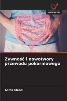 Zywnosc i nowotwory przewodu pokarmowego (Polish Edition)