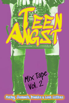 Paperback Teen Angst Mix Tape Vol. 2: Poetry, Journals, Diaries & Love Letters Book