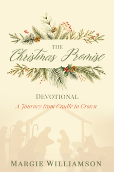 Paperback The Christmas Promise Devotional: A Journey from Cradle to Crown Book