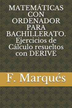 Paperback MATEM?TICAS CON ORDENADOR PARA BACHILLERATO. Ejercicios de C?lculo resueltos con DERIVE [Spanish] Book