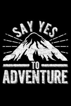Paperback Say Yes To Adventure: Lined A5 Notebook for Hike Journal Book