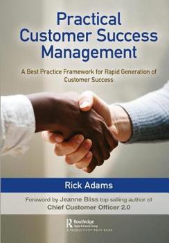 Hardcover Practical Customer Success Management: A Best Practice Framework for Rapid Generation of Customer Success Book