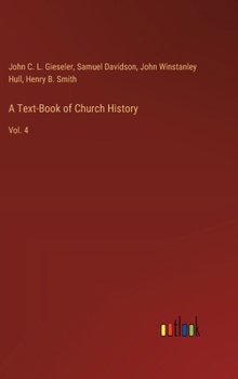 Hardcover A Text-Book of Church History: Vol. 4 Book