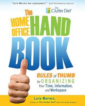 Paperback The Home Office Handbook: Rules of Thumb for Organizing Your Time, Information, and Workspace Book