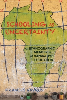 Paperback Schooling as Uncertainty: An Ethnographic Memoir in Comparative Education Book