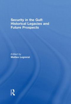 Paperback Security in the Gulf: Historical Legacies and Future Prospects Book