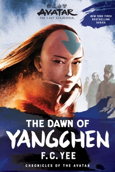 Avatar, The Last Airbender: The Dawn of Yangchen (Chronicles of the Avatar Book 3) (Volume 3)