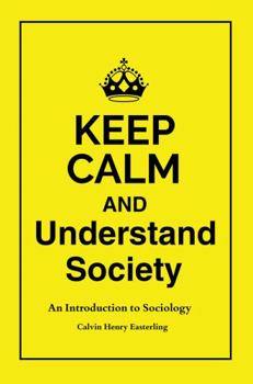 Paperback Keep Calm and Understand Society: An Introduction to Sociology Book