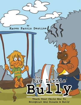 Paperback The Big Little Bully: Teach Your Child How to Recognize and Disarm a Bully Book