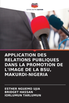 Paperback Application Des Relations Publiques Dans La Promotion de l'Image de la Bsu, Makurdi-Nigeria [French] Book