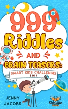 Hardcover 999 Riddles and Brain Teasers: Smart Kids Challenge! Book