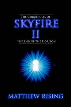 Paperback The Chronicles of Skyfire: The End of the Horizon (The Chronicle of Skyfire) Book