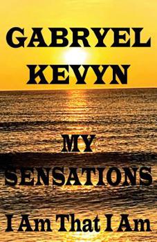 My Sensations: I Am That I Am