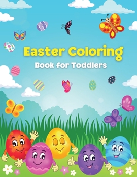 Easter Coloring Book for Toddlers: Easter Basket Stuffer for Preschoolers and Little Kids Ages 1-4Toddler Coloring Book