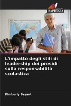 L'impatto degli stili di leadership dei presidi sulla responsabilità scolastica (Italian Edition)