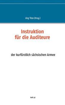 Paperback Instruktion für die Auditeure: der kurfürstlich sächsischen Armee [German] Book