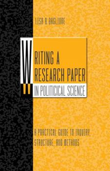 Paperback Writing a Research Paper in Political Science: A Practical Guide to Inquiry, Structure, and Methods Book