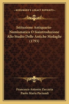 Paperback Istituzione Antiquario-Numismatica O Siaintroduzione Allo Studio Delle Antiche Medaglie (1793) [Italian] Book