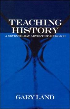 Hardcover Teaching History: A Seventh-Day Adventist Approach Book