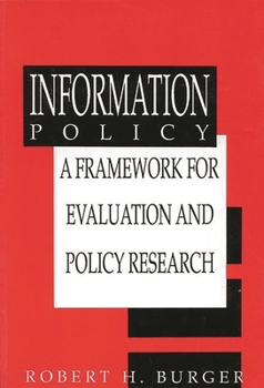 Paperback Information Policy: A Framework for Evalution and Policy Research Book