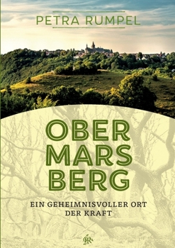 Paperback Obermarsberg: Ein geheimnisvoller Ort der Kraft - Eine Seelenreise [German] Book