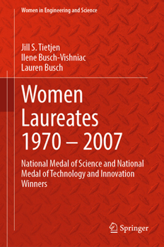 Women Laureates 1970 – 2007: National Medal of Science and National Medal of Technology and Innovation Winners (Women in Engineering and Science)