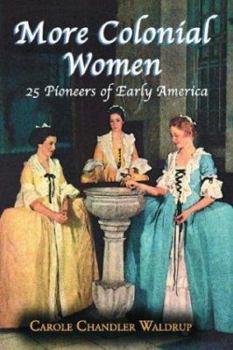 Paperback More Colonial Women: 25 Pioneers of Early America Book