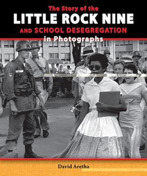 Library Binding The Story of the Little Rock Nine and School Desegregation in Photographs Book