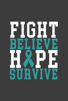 Writing About My Health Journey with Ovarian Cancer: College Ruled Notebook (Fight Believe Hope Survive Teal Awareness Ribbon Cover)