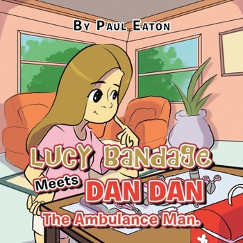 Paperback Lucy Bandage Meets Dan Dan The Ambulance Man. Book