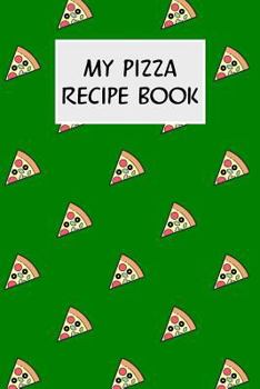 Paperback My Pizza Recipe Book: Cookbook with Recipe Cards for Your Pizza Recipes Book