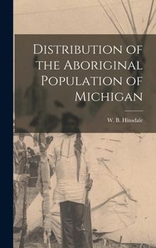 Hardcover Distribution of the Aboriginal Population of Michigan Book