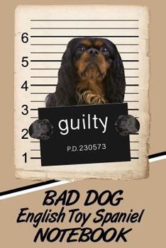 Bad Dog English Toy Spaniel Notebook