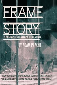 Paperback Frame Story: Seven Stores of Science Fiction & Fantasy, Horror & Humor Book