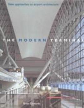 Hardcover The Modern Terminal: New Approaches to Airport Architecture Book