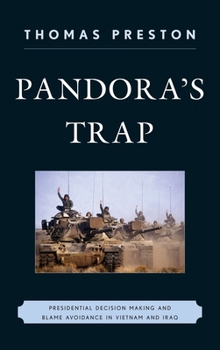 Paperback Pandora's Trap: Presidential Decision Making and Blame Avoidance in Vietnam and Iraq Book