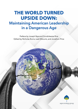 Paperback The World Turned Upside Down: Maintaining American Leadership in a Dangerous Age Book