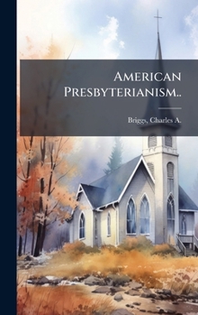 Hardcover American Presbyterianism.. Book