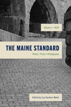 Paperback The Maine Standard Vol. 1: Poetry, Prose, Photography Book