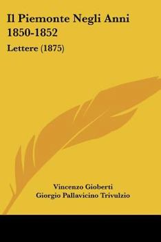 Paperback Il Piemonte Negli Anni 1850-1852: Lettere (1875) [Italian] Book