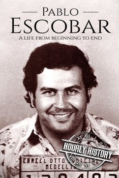 Paperback Pablo Escobar: A Life From Beginning to End Book