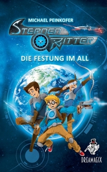 Paperback Sternenritter 1 Die Festung im All: Ein Dreamagix-Buch [German] Book
