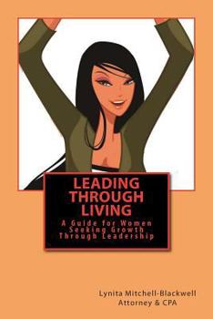 Paperback Leading Through Living: A Guide for Women Seeking Growth Through Leadership Book