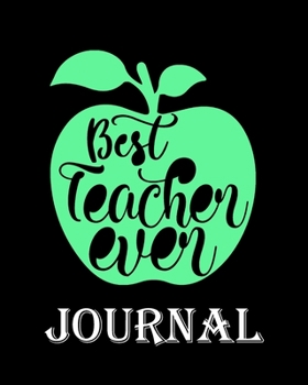 Best Teacher Ever Journal: Ruled Line Paper Teacher Notebook/Teacher Journal or Teacher Appreciation Exercise Book | Notebook Journal Diary Large ... - 150 Pages Soft Cover, Matte Finish