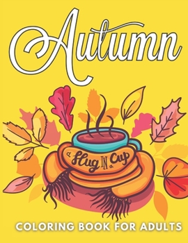 Autumn Coloring Book For Adults: Fall Colouring Book:Cute Autumn And Happy Halloween Illustrations