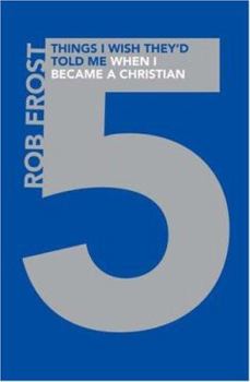 Paperback Five Things I Wish They'd Told Me When I Became a Christian Book
