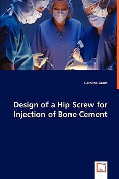 Paperback Design of a Hip Screw for Injection of Bone Cement Book