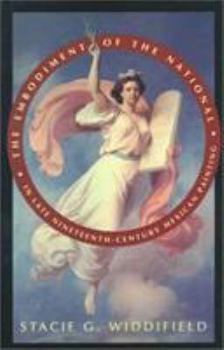 Hardcover The Embodiment of the National in Late Nineteenth-Century Mexican Painting Book